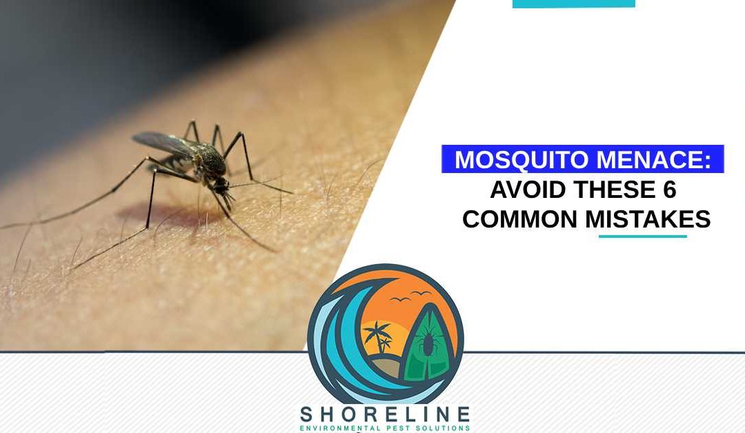 6 Common Mistakes to Avoid When Dealing with Mosquitoes